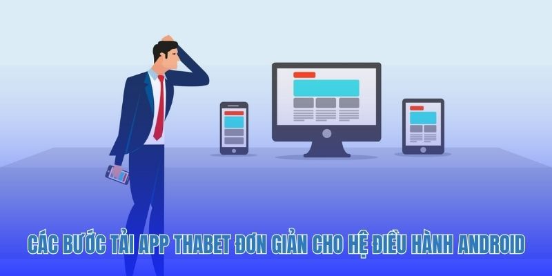 Các bước tải app Thabet đơn giản cho hệ điều hành Android