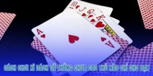 Cách Chơi Xì Dách Dễ Thắng