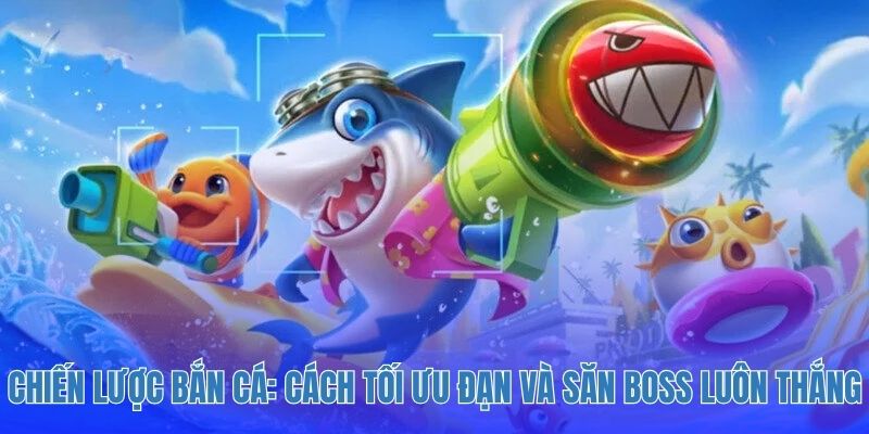 Chiến lược bắn cá