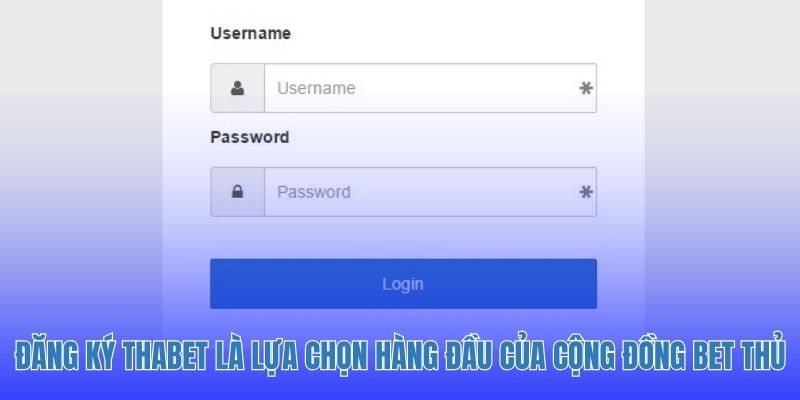 Đăng ký Thabet là lựa chọn hàng đầu của cộng đồng bet thủ