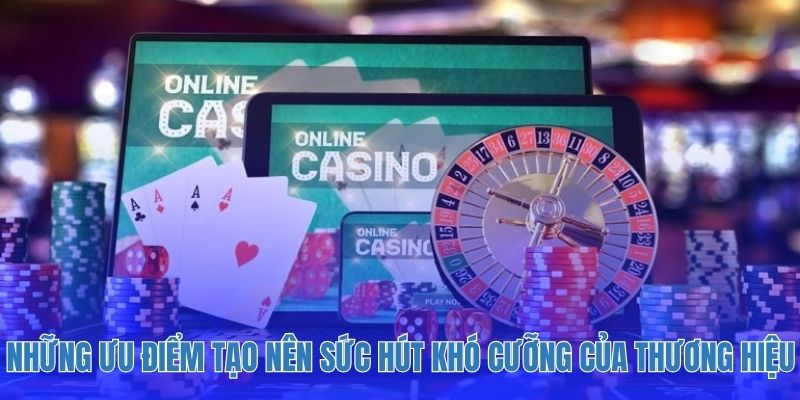 Những ưu điểm tạo nên sức hút khó cưỡng của thương hiệu